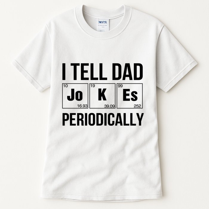 I Tell Dad Jokes Periodically Tall T-Shirt