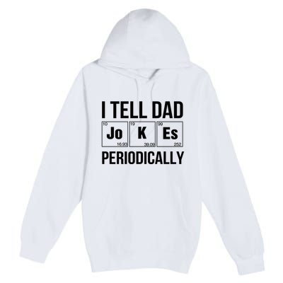 I Tell Dad Jokes Periodically Premium Pullover Hoodie