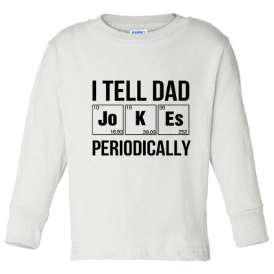 I Tell Dad Jokes Periodically Toddler Long Sleeve Shirt