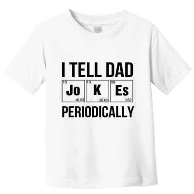 I Tell Dad Jokes Periodically Toddler T-Shirt