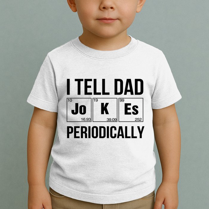 I Tell Dad Jokes Periodically Toddler T-Shirt
