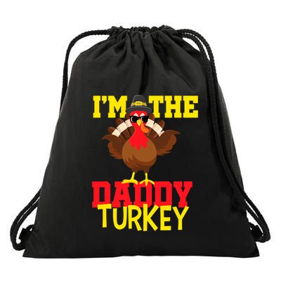 I'm The Daddy Turkey Cool Happy Thanksgiving Thankful Funny Drawstring Bag