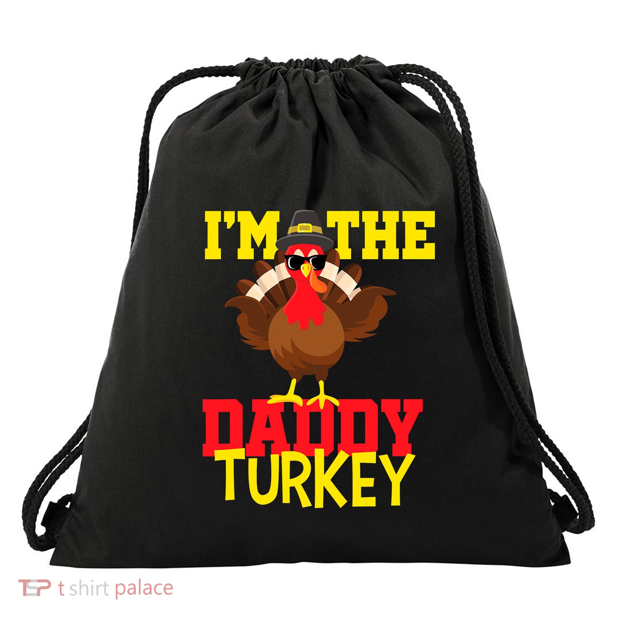 I'm The Daddy Turkey Cool Happy Thanksgiving Thankful Funny Drawstring Bag