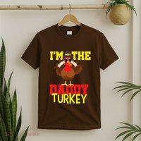 I'm The Daddy Turkey Cool Happy Thanksgiving Thankful Funny T-Shirt