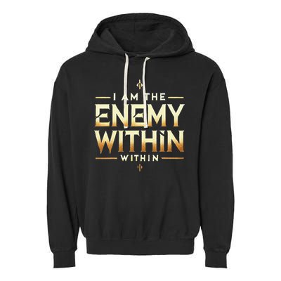 I´M The Enemy Within Bold Motivational Statement Garment-Dyed Fleece Hoodie