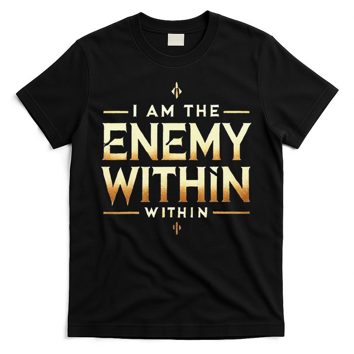 I´M The Enemy Within Bold Motivational Statement T-Shirt