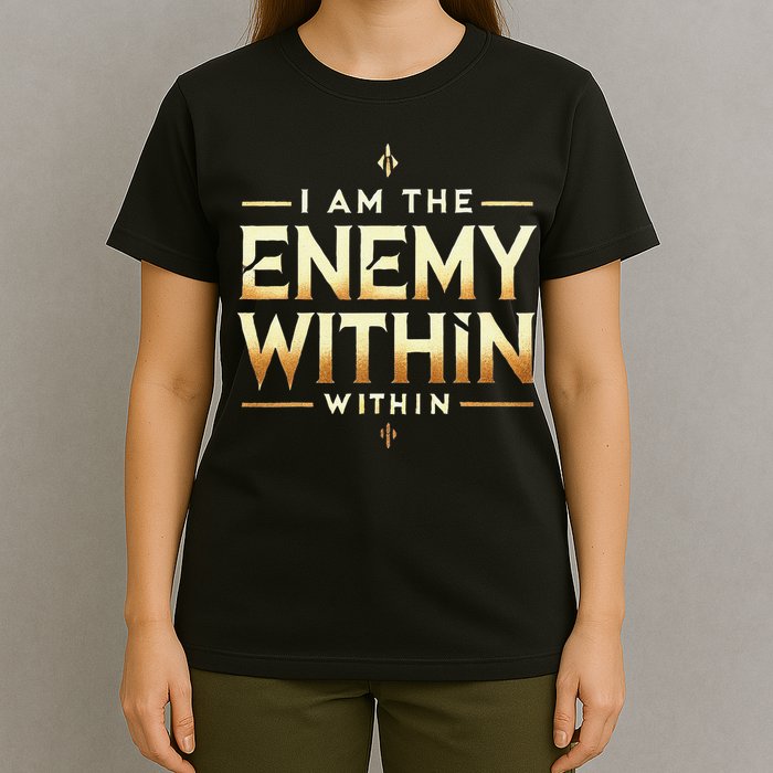 I´M The Enemy Within Bold Motivational Statement T-Shirt