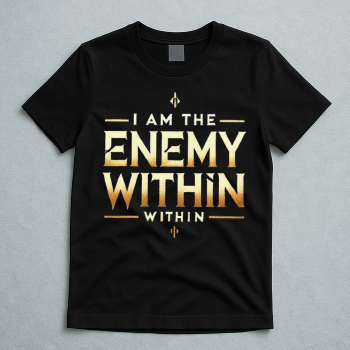 I´M The Enemy Within Bold Motivational Statement T-Shirt