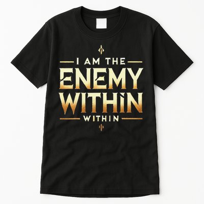 I´M The Enemy Within Bold Motivational Statement Tall T-Shirt