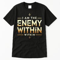 I´M The Enemy Within Bold Motivational Statement Tall T-Shirt
