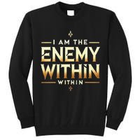 I´M The Enemy Within Bold Motivational Statement Tall Sweatshirt