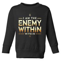 I´M The Enemy Within Bold Motivational Statement Toddler Sweatshirt