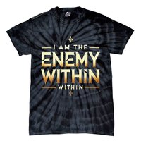 I´M The Enemy Within Bold Motivational Statement Tie-Dye T-Shirt