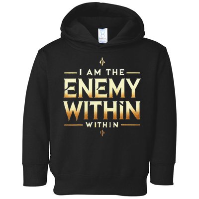 I´M The Enemy Within Bold Motivational Statement Toddler Hoodie