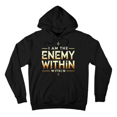 I´M The Enemy Within Bold Motivational Statement Tall Hoodie