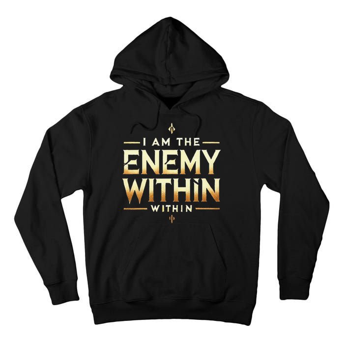 I´M The Enemy Within Bold Motivational Statement Tall Hoodie