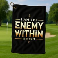I´M The Enemy Within Bold Motivational Statement Golf Towel