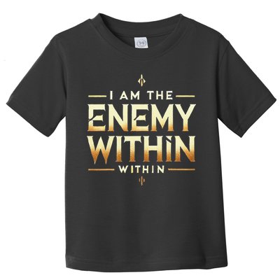 I´M The Enemy Within Bold Motivational Statement Toddler T-Shirt