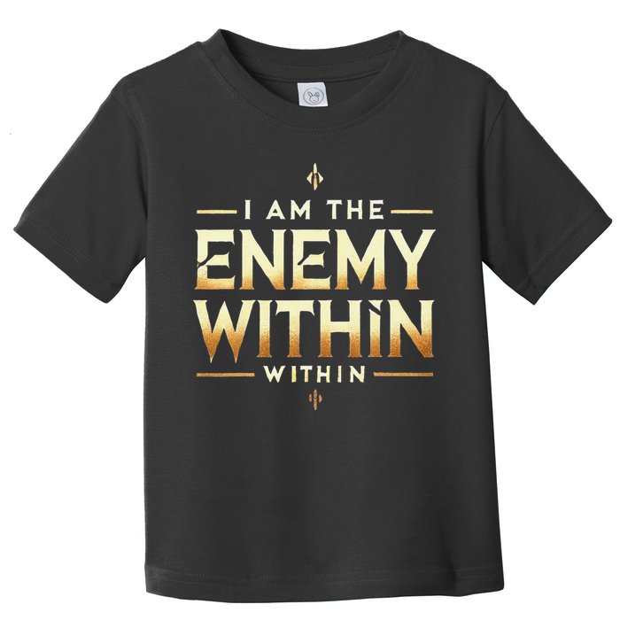 I´M The Enemy Within Bold Motivational Statement Toddler T-Shirt