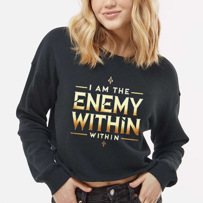 I´M The Enemy Within Bold Motivational Statement Cropped Pullover Crew