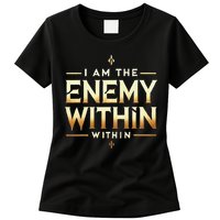 I´M The Enemy Within Bold Motivational Statement Womens T-Shirt