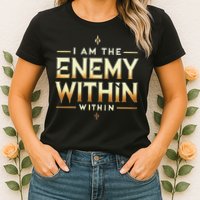 I´M The Enemy Within Bold Motivational Statement Womens T-Shirt
