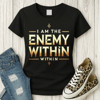 I´M The Enemy Within Bold Motivational Statement Womens T-Shirt