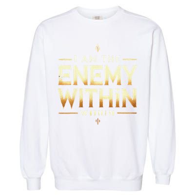 I´M The Enemy Within Bold Motivational Statement Garment-Dyed Sweatshirt