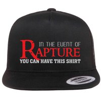 In The Event Of Rapture You Can Have This Revelation Flat Bill Trucker Hat
