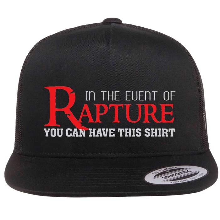 In The Event Of Rapture You Can Have This Revelation Flat Bill Trucker Hat