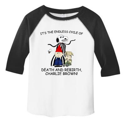 Its The Endless Cycle Of Death And Rebirth Toddler Fine Jersey T-Shirt