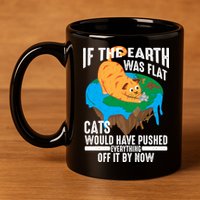 If The Earth Was Flat Cool Planet Cats Funny Gift 11oz C Handle Ceramic Mug