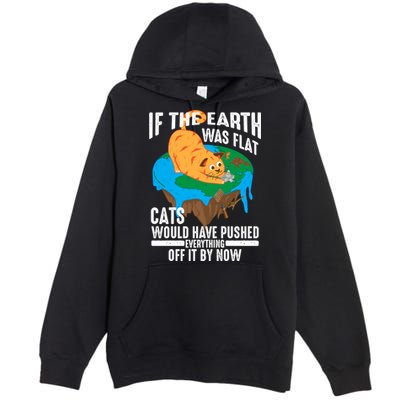 If The Earth Was Flat Cool Planet Cats Funny Gift Premium Pullover Hoodie