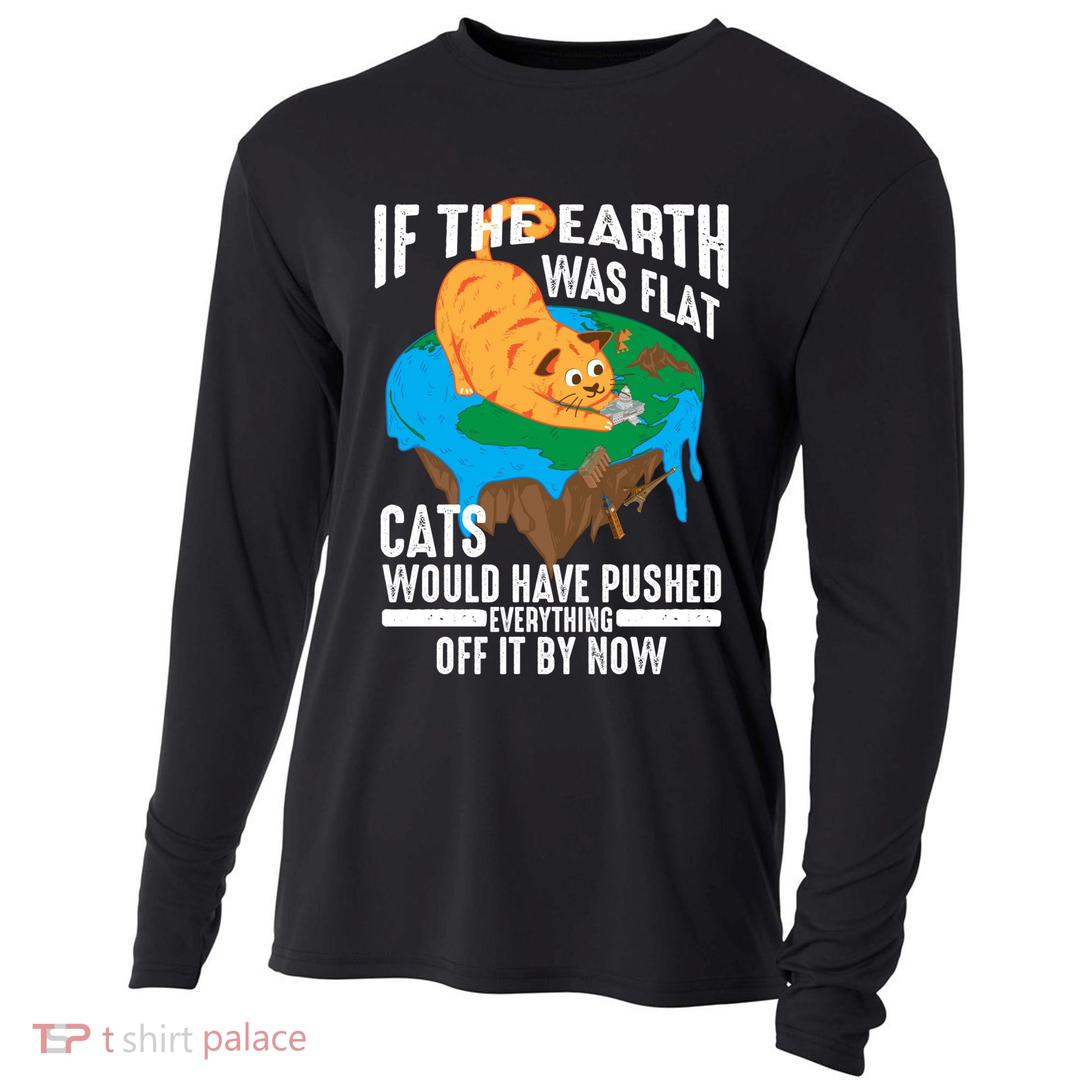 If The Earth Was Flat Cool Planet Cats Funny Gift Cooling Performance Long Sleeve Crew