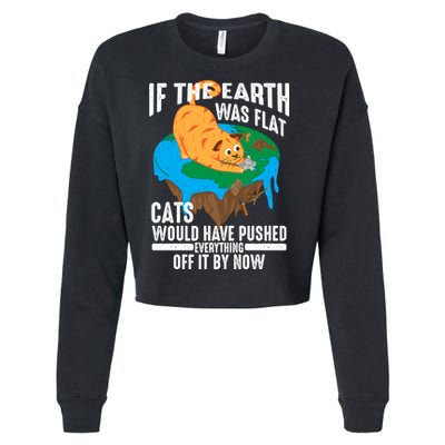 If The Earth Was Flat Cool Planet Cats Funny Gift Cropped Pullover Crew
