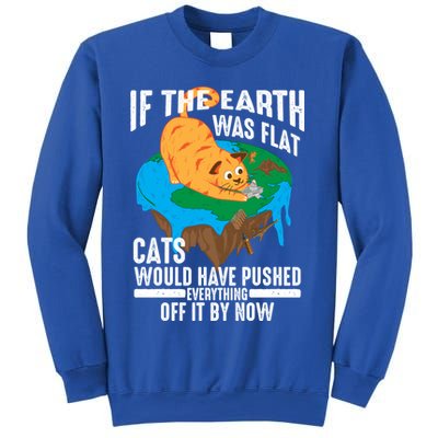 If The Earth Was Flat Cool Planet Cats Funny Gift Sweatshirt