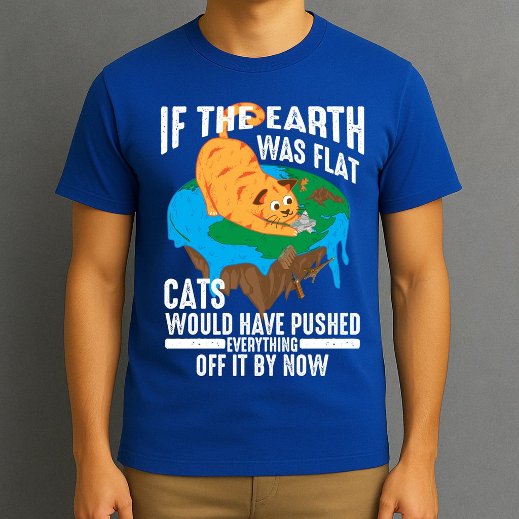 If The Earth Was Flat Cool Planet Cats Funny Gift T-Shirt