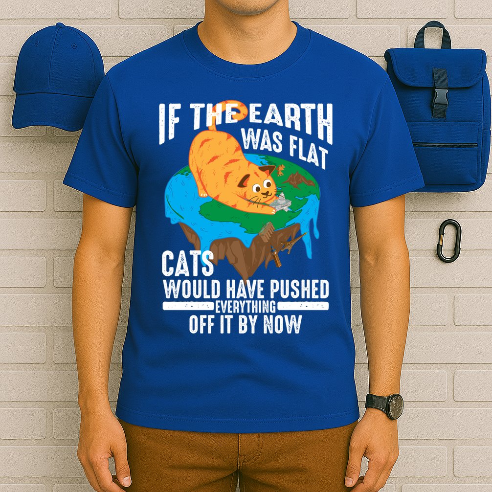 If The Earth Was Flat Cool Planet Cats Funny Gift T-Shirt