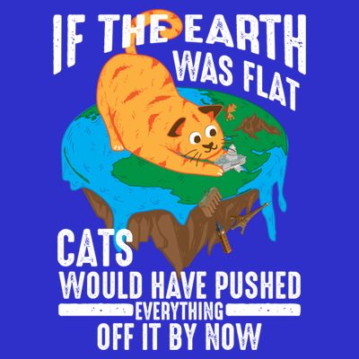 If The Earth Was Flat Cool Planet Cats Funny Gift T-Shirt