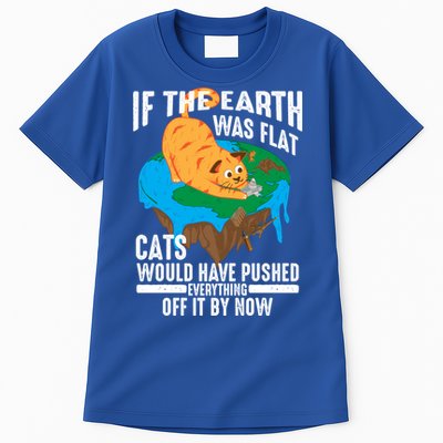 If The Earth Was Flat Cool Planet Cats Funny Gift Tall T-Shirt
