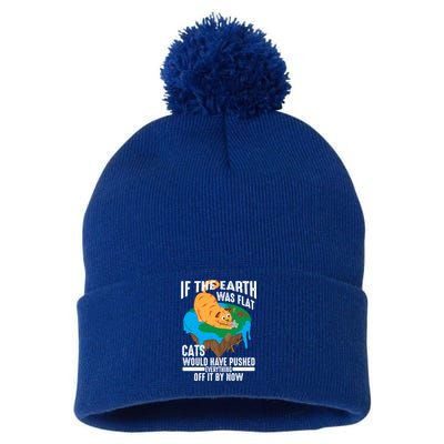 If The Earth Was Flat Cool Planet Cats Funny Gift Pom Pom 12in Knit Beanie