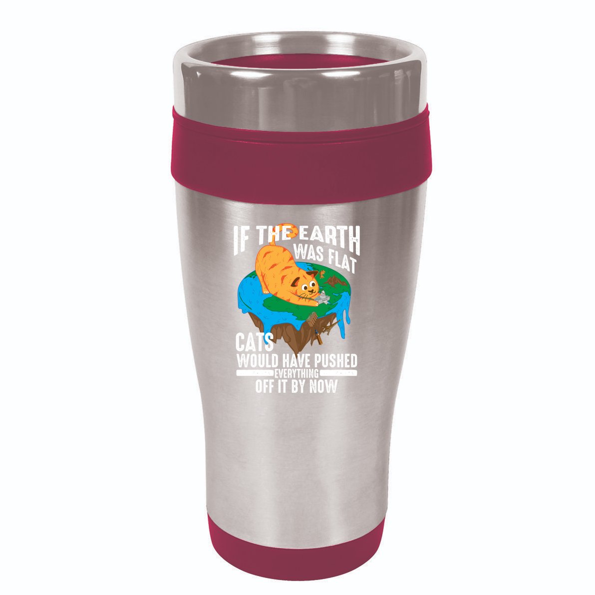 If The Earth Was Flat Cool Planet Cats Funny Gift 16oz Travel Tumbler