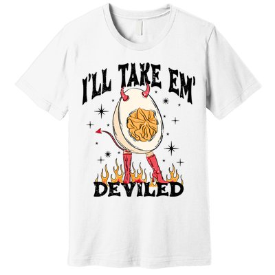 ILl Take Em Deviled Funny Thanksgiving Deviled Eggs Premium T-Shirt