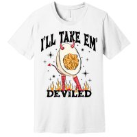 ILl Take Em Deviled Funny Thanksgiving Deviled Eggs Premium T-Shirt
