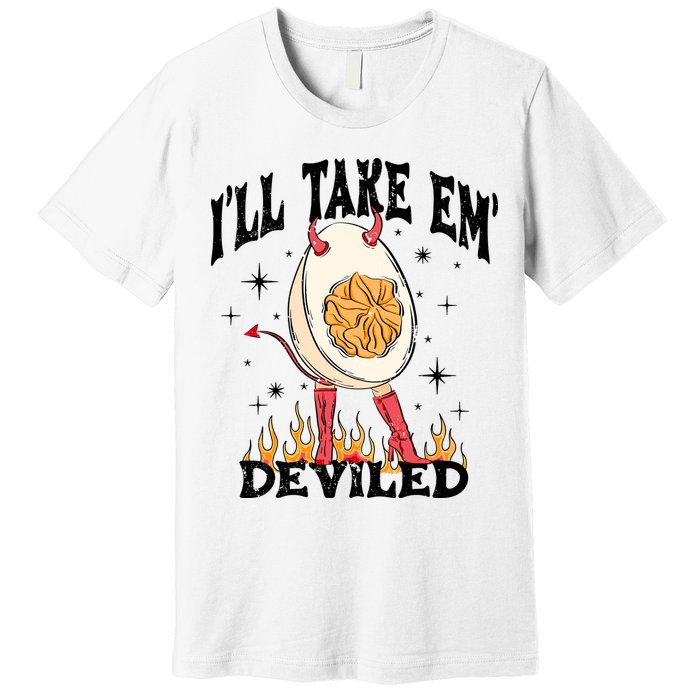 ILl Take Em Deviled Funny Thanksgiving Deviled Eggs Premium T-Shirt