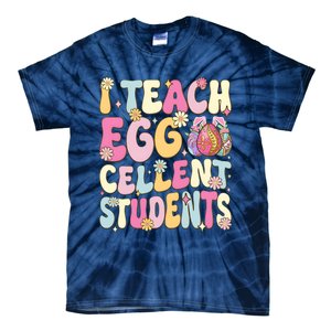 I Teach Egg Cellent Students Easter Day Tie-Dye T-Shirt