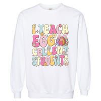 I Teach Egg Cellent Students Easter Day Garment-Dyed Sweatshirt