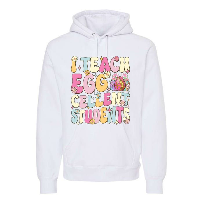 I Teach Egg Cellent Students Easter Day Premium Hoodie