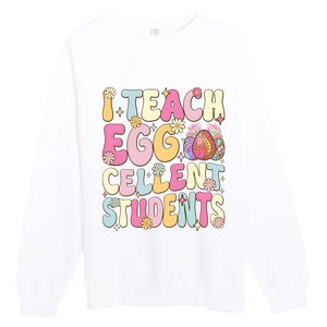 I Teach Egg Cellent Students Easter Day Premium Crewneck Sweatshirt