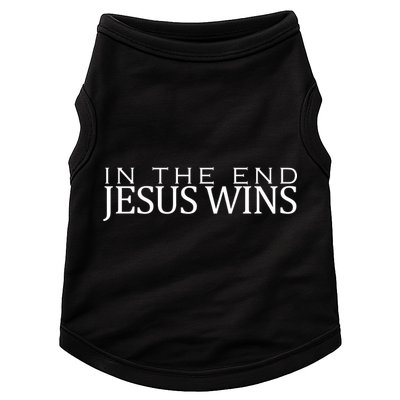In The End Jesus Wins Christianity Doggie Tank
